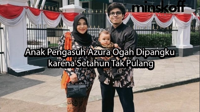 Anak Pengasuh Azura Ogah Dipangku karena Setahun Tak Pulang