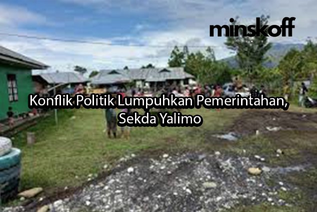Konflik Politik Lumpuhkan Pemerintahan, Sekda Yalimo