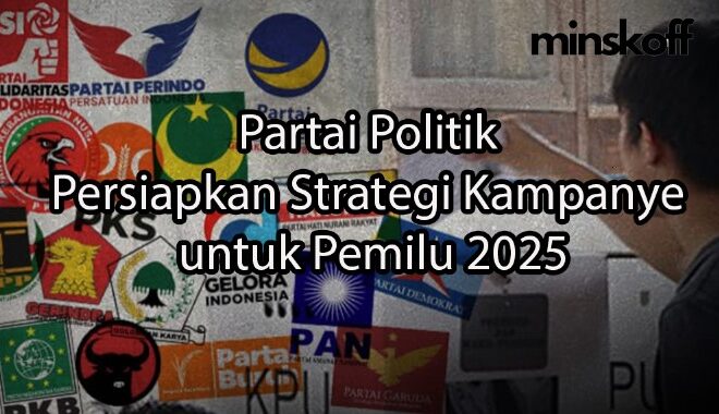 Partai Politik Persiapkan Strategi Kampanye untuk Pemilu 2025